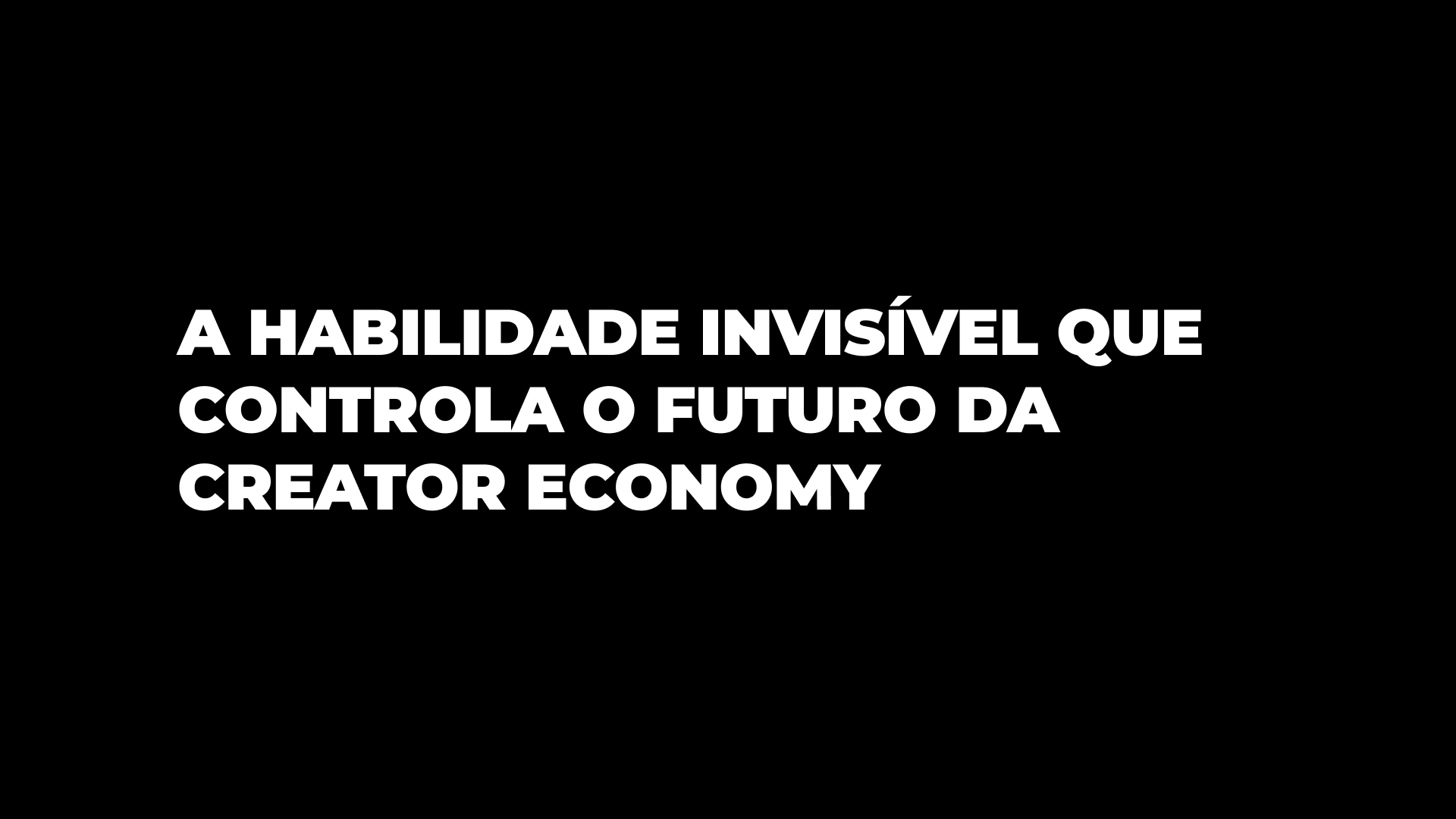 A Habilidade Invisível que Controla o Futuro da Creator Economy