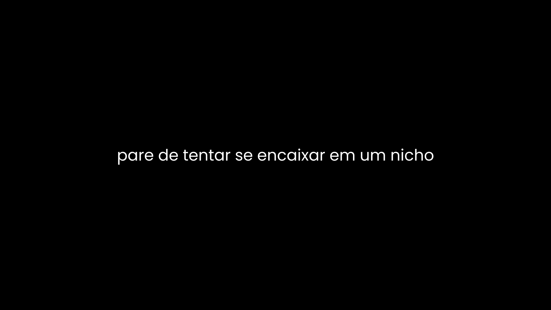 Pare de tentar se encaixar em um nicho