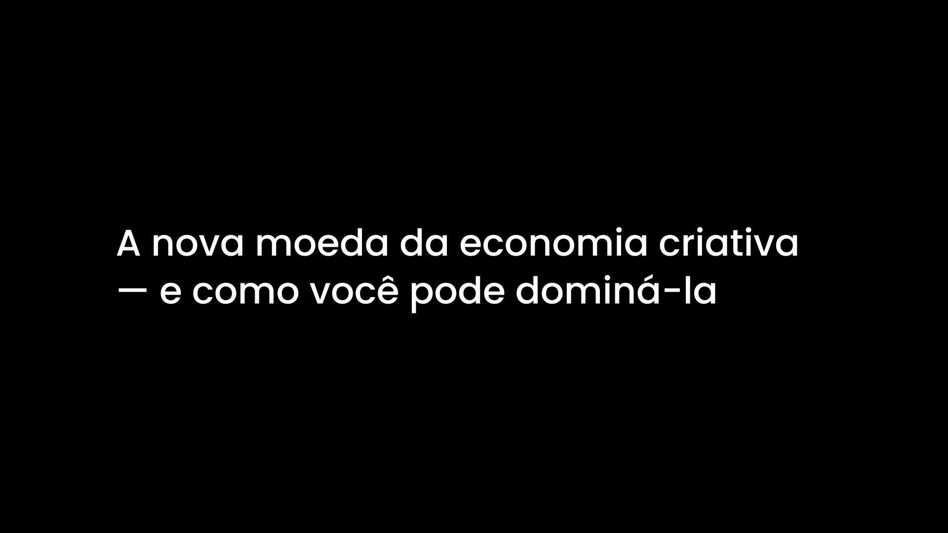 A nova moeda da economia criativa — e como você pode dominá-la